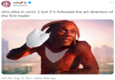 Lulu/ ... @luulubuu idris elba in sonic 2 but if it followed the art direction of the first trailer 4:47 PM - Aug 10, 2021 · Twitter Web App
