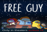 FREE GUY GUY GUY Only in theaters au9ust 13 ©2021 20m Century Studits