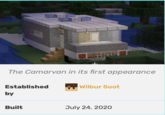 The Camarvan in its first appearance Established Wilbur Soot by Built July 24, 2020