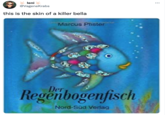 leni @VageneKrabs this is the skin of a killer bella Marcus Phister Der Regenbogenfisch Nord-Süd Verlag