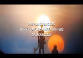 THIS FILM IS DEDICATED TO THE BRAVE MUJAHIDEEN FIGHTERS OF AFGHANISTAN