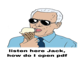 listen here Jack, how do I open pdf