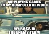 ME PLAYING GAMES IN MY COMPUTER AT WORK MY BOSS IN THE ENEMY TEAM