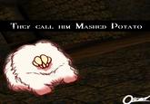 THEY CALL HIM MASHED Potato Osced