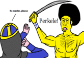 No master, please Perkele!