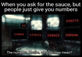 When you ask for the sauce, but people just give you numbers MINOManie ishere 238212 02 215600 177013 228922 200948 24 The numbers, Mason, what do they mean? CEXYS