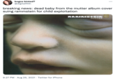 bogos binted? @digitalfilth breaking news: dead baby from the mutter album cover suing rammstein for child exploitation KAMME+EIN Y MUTTER 9:27 PM · Aug 25, 2021 · Twitter for iPhone