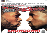 Colb @ Colb Kanye and Drake dropping their albums on the same day kind of reminds me of this. FOO FIGHTERS, ALICIA KEYS, NEIL YOUNG, LIL WAYNE DellineStone Boogestods ISSue 1035 September 20,2007 S4A CAMPAIGN '08 2THE GOP &THE ENDLESS WAR BY MATT TAIBBI SHOWDOWNA 50CENTYS.KANYE WEST