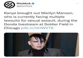 Pitchfork O ... @pitchfork Kanye brought out Marilyn Manson, who is currently facing multiple lawsuits for sexual assault, during the Donda livestream at Soldier Field in Chicago p4k.in/ttHWVTK