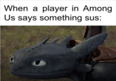 When a player in Among Us says something sus: