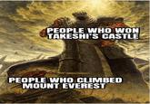 PEOPLE WHO WON TAKESHI'S CASTLE PEOPLE WHO CLIMBED MOUNT EVEREST