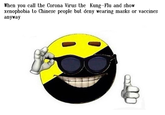 When you call the Corona Virus the Kung-Flu and show xenophobia to Chìnese people but deny wearing masks or vaccines anyway