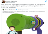 Eva Eggplant Jeremy Kaplowitz @jeremysmiles guy who has only seen Evangelion looking at his second green and purple object: getting real Evangelion vibes from the "eggplant" Cheap Ass Gamer @videogamedeals Evangelion Unit-01 Fart Launcher 3000 $8.37 via Amazon (Prime Eligible). ow.ly/j4oX30rAFmM HEADS 01