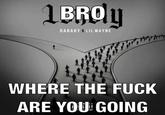 1BROU DABABY X LIL WAYNE WHERE THE F--- ARE YOU GOING