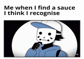 Me when I find a sauce I think I recognise
