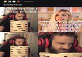 So Funny Hahahaha A 11 Awards Every time Marzia l'm sick I can't go to school How are you too sick to go to school but not too sick to play videogames?