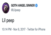 GOTH ANGEL SINNER @Lilpeep Lil peep 10:14 PM · Nov 9, 2017 · Twitter for iPhone