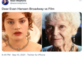 Sean Stephens @seanrstephens ... Dear Evan Hansen Broadway vs Film 6:45 PM · Sep 10, 2021 · Twitter for iPhone