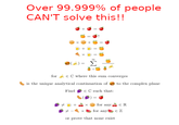 Over 99.999% of people CAN'T solve this!! A) = E for eC where this sum converges is the unique analytical continuation of to the complex plane Find € C such that: for any eR for anyeZ or prove that none exist