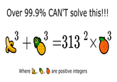 Over 99.9% CAN'T solve this!!! 3 3 =313 2 Where &, are positive integers