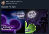 follow me if u love the moon @SpookyGothLoser mentally i'm here Halloweento STAITS SISNEY RIP CHANNEL ISNEY ANNEL CrystolPistol
