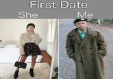 First Date She Me