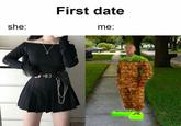 First date she: me: