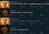 Mobius Do you realize that stabbing is a crime 273 Loki Please show me the law Mobius law.cornell.edu/uscode/text/18.. O 177 Loki I'm not reading that O 22 8.