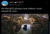 Jafrin7, **PTD @antares_ojo_o All the BTS photos and videos I ever saved till now: