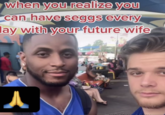 when you realize you can have seggs every lay with your future wife