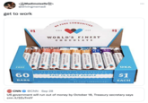 SMadimoiselle @drivingmemadi get to work FUND COMMUNITIES $1 $1 SINCE WORLD'S FINEST CHOCOL ATE FREE USA THE BEST VALUE IN FUNDRAISING 60 EASY TO CARRY HANDLE $1 BARS EАCH Worlesfinentfusdraising.cou wE FUND CN CNN @CNN · Sep 28 US government will run out of money by October 18, Treasury secretary says cnn.it/2ZuTmtY ISINA