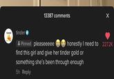 tinder gives gold 13387 comments tinder TIDDNER I Pinned pleaseeeee honestly I need to 227.2K wiee right find this girl and give her tinder gold or something she's been through enough 5h Reply