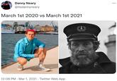 Danny Neary @itsdannyneary March 1st 2020 vs March 1st 2021 K 12:06 PM · Mar 1, 2021 · Twitter Web App