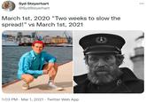 Syd Steyerhart @SydSteyerhart March 1st, 2020 "Two weeks to slow the spread!" vs March 1st, 2021 K 1:03 PM · Mar 1, 2021 · Twitter Web App