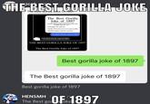 kids THE BEST GORILLA JOKE lay The Best Gorilla Joke of 1897 Gorilla: Did you hear alout ecaped from the he gorilla who a the zoo? Zookeeper: No, I did not. Gorilla: Thut is because I am a quict gorilla. (Muffled sounds of gorilla violence The Best Gorilla Joke of 1897 The Best Gorilla Joke of 1897 THE BEST GORILLA JOKE OF 1897 The Best Gorilla Joke of 1897 Best gorilla joke of 1897 The Best gorilla joke of 1897 Best gorilla joke of 1897 HENSMH The Best go OF 1897 The Best gol U oke 0