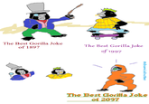 The Best Gorilla Joke The Best Gorilla Joke of 1897 of 1997 The Best Gorilla Joke of 2097 @drawinbutter