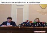 Senior approaching freshers in med college ПРОКУРАТ ABTOHOMH התםעPECR KPUM @medical_heaven