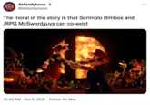 Akfamilyhome @Akfamilyhome ... 00 The moral of the story is that Scrimblo Bimbos and JRPG McSwordguys can co-exist 10:55 AM · Oct 5, 2021 · Twitter for Mac