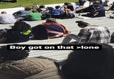 Boy got on that >lone