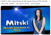 mitski's new song drops at the same time as the smash character reveal... you don't think... just maybe... Mitski Needs Someone to Kiss!