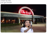 mitski be like: just got Hired! The knife ARGENTINIAN ALL YOU CAN EAT STEAKHOUSE