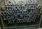 ICAME HERE WITHOUT BEING CONSULTED AND I LEAVE WITHOUT MY CONSENT. CPAVESTONE IN ST. ELMO CEMETERY. CHATTANOOGA, TN