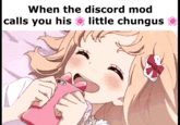 When the discord mod calls you his little chungus