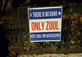 * THERE IS NO DANA * ONLY ZUUL VOTE ZUUL FOR GATEKEEPER Paid for by Virur Conho, Keymaster of Gozer. Lord of The Seboua