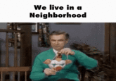 We live in a Neighborhood