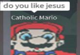do you like jesus Catholic Mario