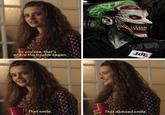 Old meme I made.

Fun fact: I've never actually seen the clip this meme is from. Didn't stop me from making a bunch of edits of it, for some reason...

I don't know the origins of this particular gory Joker picture, but I think it based on some edgy plotline in one of the modern DC comics where Joker rips his goddam face off and wears it as a mask for some reason.