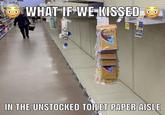 Yoor WHAT IF WE KISSED 60 Wippity Wipes SAE IN THE UNSTOCKED TOILET PAPER AISLE