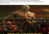 James Gunn Reveals Dave Bautista Defended Woman From Harasser At Guardians of the Galaxy Wrap Party October 9, 2021| Posted by Joseph Lee Nobody talks to my friends like that