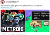 EBG earthboundgame.com ... @EarthBoundSNES Nintendo's $60 game vs $7500 house in Onett. #EarthBound •Doesn't this house You can buy it for $7500! METROID 10:54 PM · Oct 12, 2021 · Twitter for iPhone